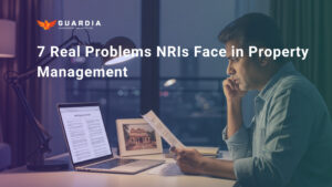 Read more about the article 7 Real Problems NRIs Face During Property Management in India